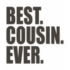 Best. Cousin. Ever. Ladies Baby Doll Fitted T-Shirt