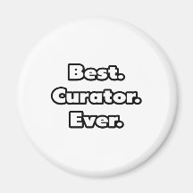 Best. Curator. Ever. Fridge Magnet