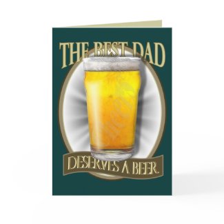 Best Dad Deserves A Beer Greeting Cards