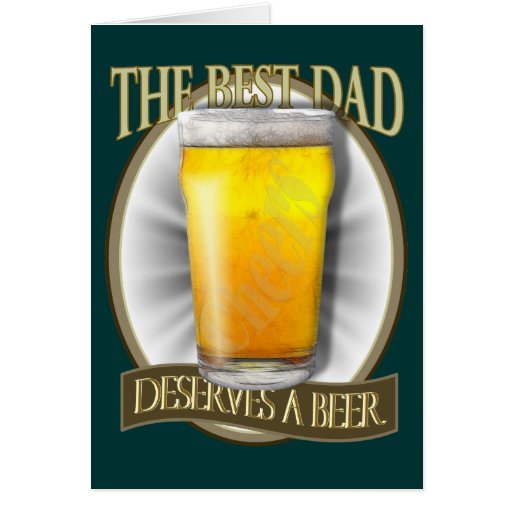 Best Dad Deserves A Beer Greeting Cards