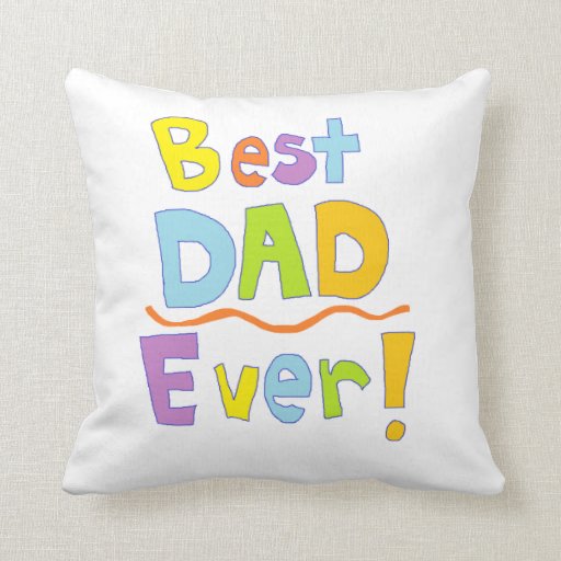 Best Dad Ever Pillow Zazzle