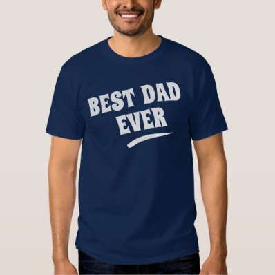 BEST DAD EVER SHIRTS