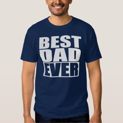 BEST DAD EVER TEE SHIRT