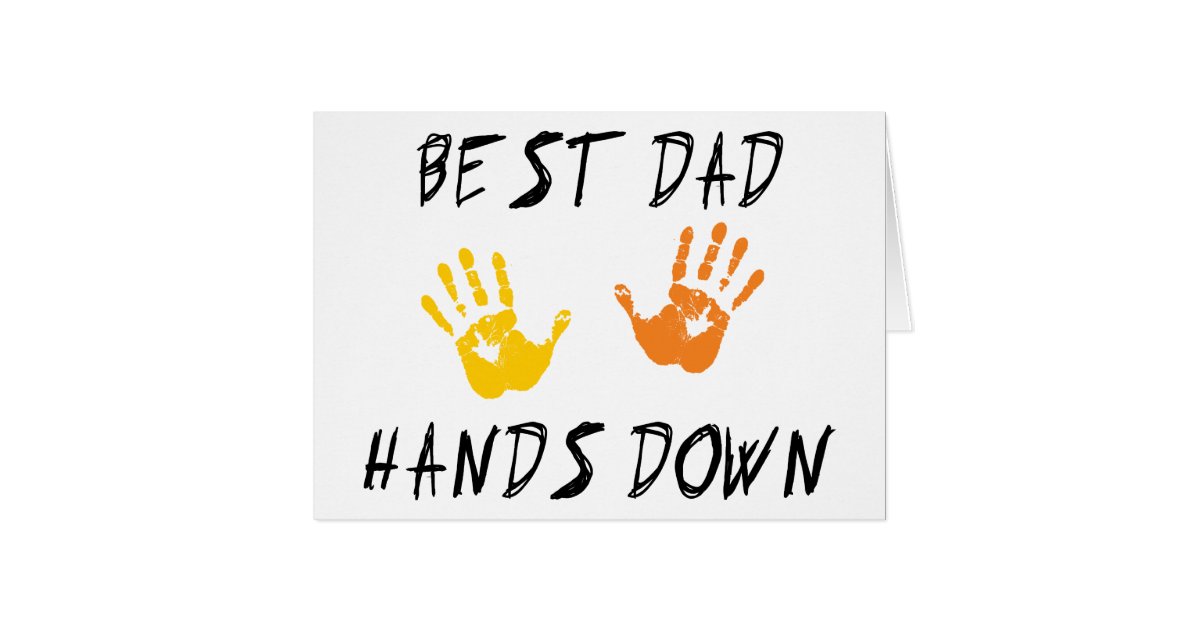 Best Dad Hands Down Gift Greeting Card Zazzle