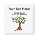 Best Dad You Gave Me Roots Refrigerator Magnet