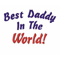 Best Daddy In The, World!-Embroidered T-Shirt embroidered shirts