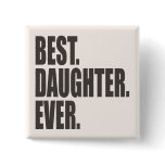Best. Daughter. Ever. Button