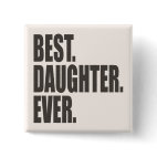 Best. Daughter. Ever. Square Button