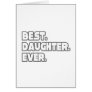 Best Daughter Ever Greeting Cards