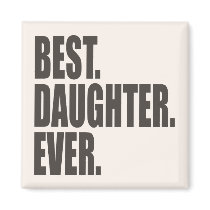 Best. Daughter. Ever. magnets