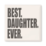 Best. Daughter. Ever. Fridge Magnets
