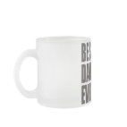 Best. Daughter. Ever. Frosted Glass Mug