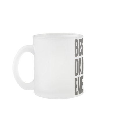 Best. Daughter. Ever. Coffee Mugs by teesforyourfamily