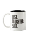 Best. Daughter. Ever. Two-Tone Mug