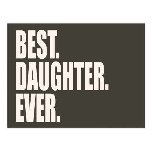 Best. Daughter. Ever. Postcard Zazzle