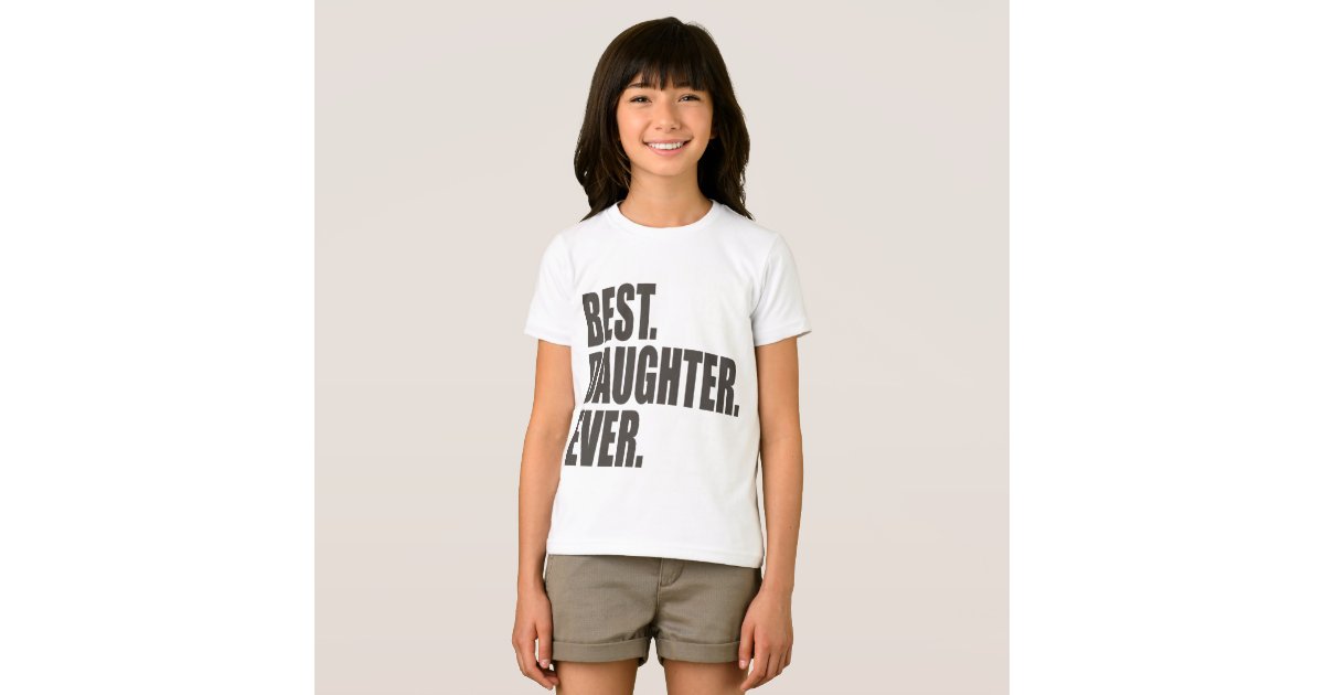 best daughter ever t shirt