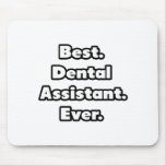 Best. Dental Assistant. Ever. Mousepad