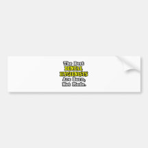 Best Dental Hygienists Are Born, Not Made Bumper Sticker