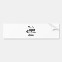 Best. Drama Teacher. Ever. Bumper Stickers