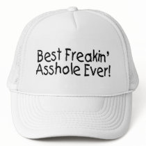 Best Freakin Asshole Ever Hats