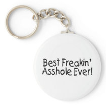 Best Freakin Asshole Ever Keychains