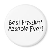 Best Freakin Asshole Ever Magnets