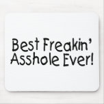 Best Freakin Asshole Ever Mousepad Best Freakin Asshole Ever Mousepad