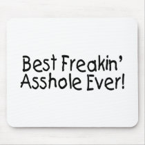 Best Freakin Asshole Ever Mousepads