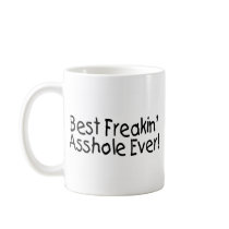 Best Freakin Asshole Ever Mug