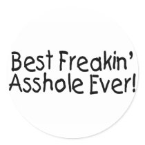 Best Freakin Asshole Ever Round Stickers