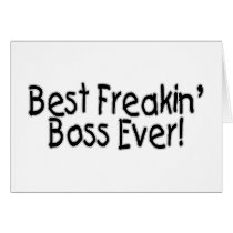 Best Freakin Boss Ever cards by CelebrationZazzle Best Freakin Boss Ever cards