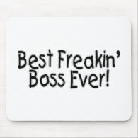 Best Freakin Boss Ever mousepad