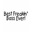 Best Freakin Boss Ever t-shirts