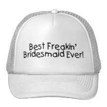 Best Freakin Bridesmaid Ever Mesh Hats