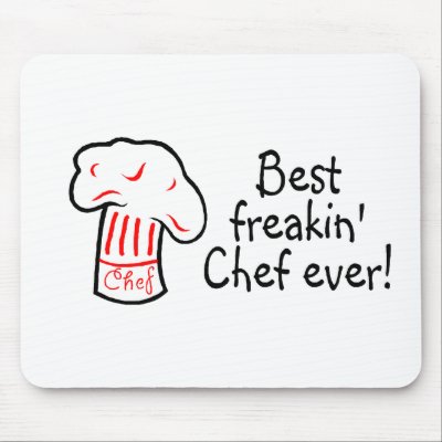 Best Freakin Chef Ever Mouse Mat by TeeZazzle