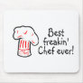Best Freakin Chef Ever Mousepad