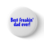 Best Freakin Dad Ever Pins