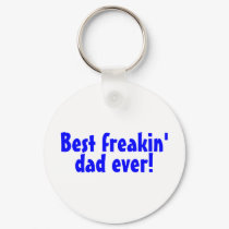 Best Freakin Dad Ever keychains