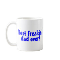 Best Freakin Dad Ever Coffee Mug