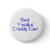 Best Freakin Daddy Ever 2 buttons by CelebrationZazzle Best Freakin Daddy Ever 2 buttons