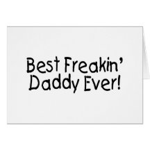Best Freakin Daddy Ever 2 Greeting Cards