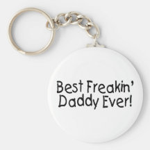 Best Freakin Daddy Ever 2 Key Chain