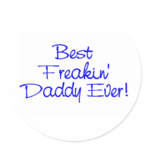 Best Freakin Daddy Ever 2 Sticker