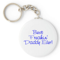 Best Freakin Daddy Ever (Blue) Keychain