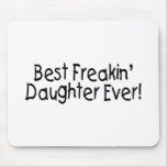 Best Freakin Daughter Ever Mouse Pad