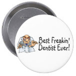 Best Freakin Dentist Ever 2 Pinback Buttons