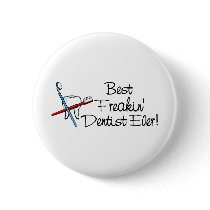 Best Freakin Dentist Ever Button
