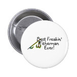 Best Freakin Fishman Ever Fishing Hook Pinback Buttons