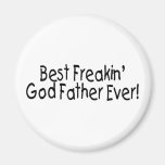 Best Freakin God Father Ever Fridge Magnet