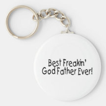 Best Freakin God Father Ever Key Chains